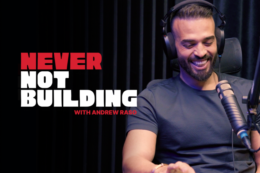 Never Not Building Podcast by Andrew Raso